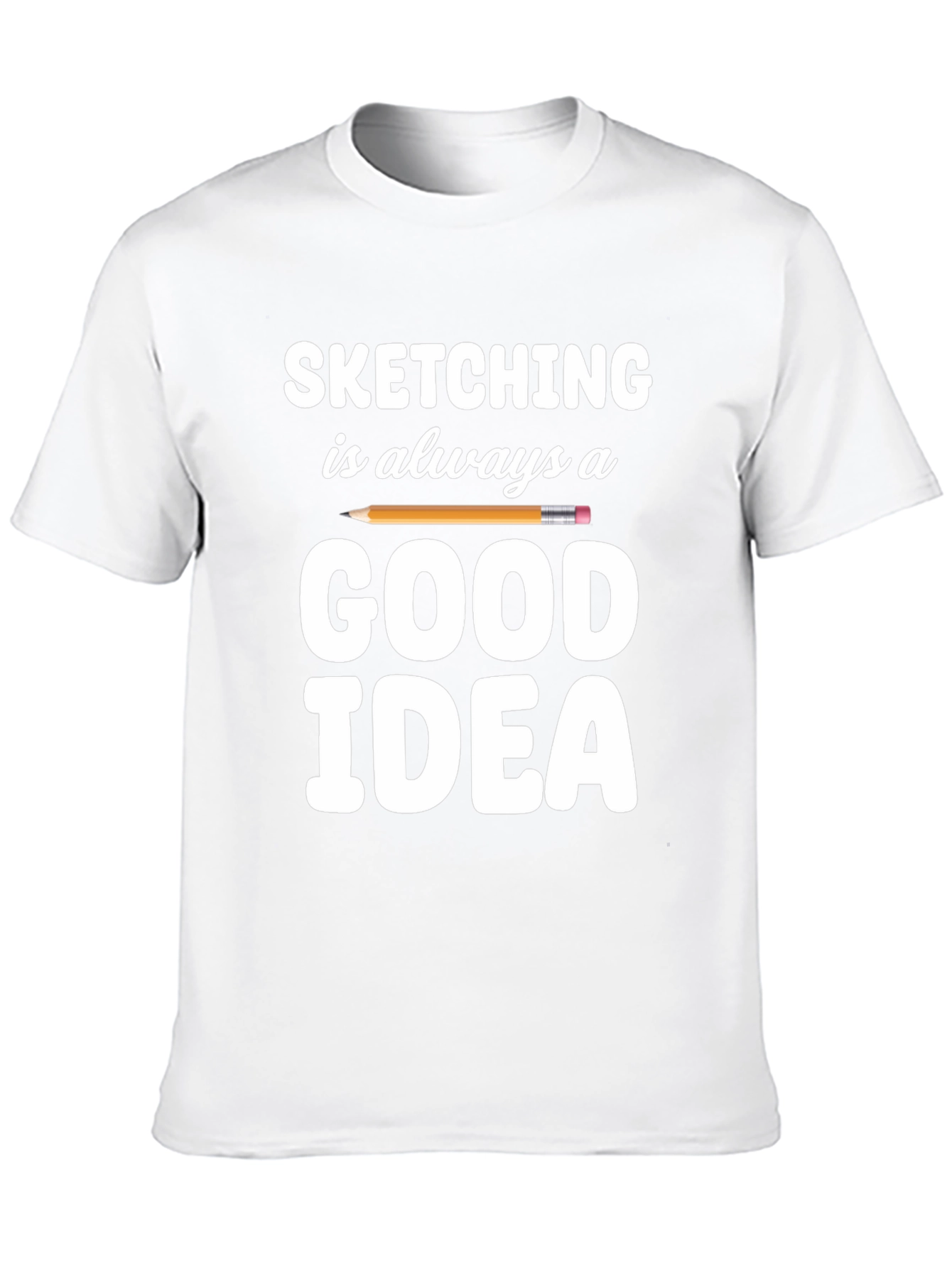 Sketching is Always a Good Idea T-Shirt