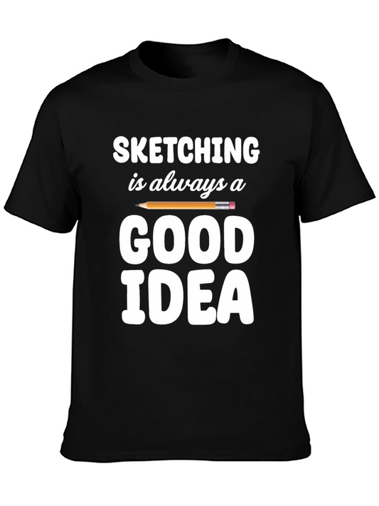 Sketching is Always a Good Idea T-Shirt