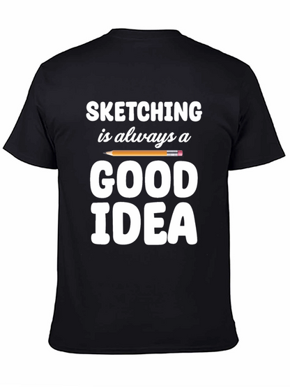 Sketching is Always a Good Idea T-Shirt