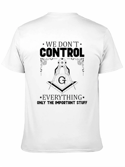 We Dont Control T-Shirt - Important Stuff Tee