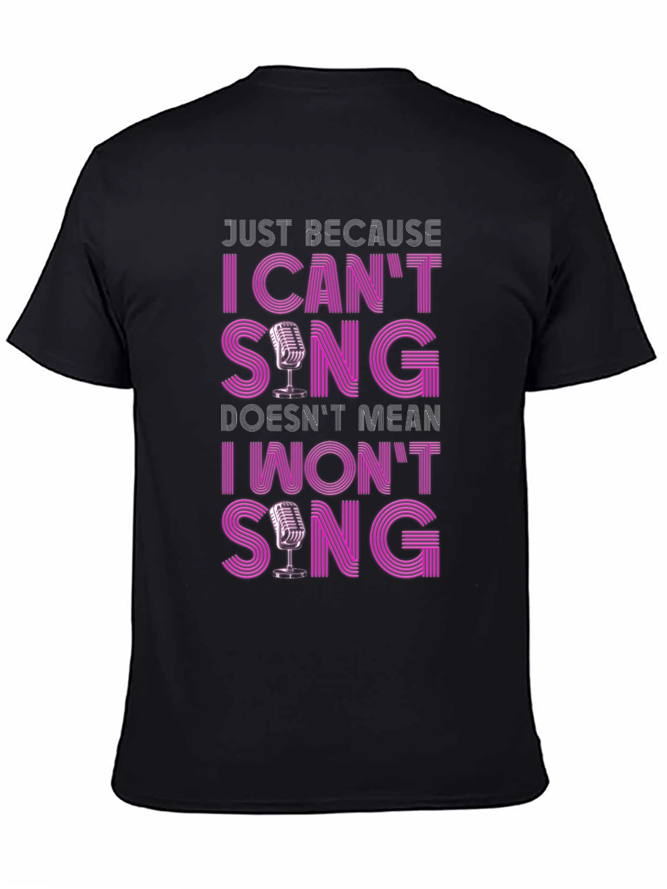 Funny Singer T-Shirt: I Cant Sing I Wont Sing!