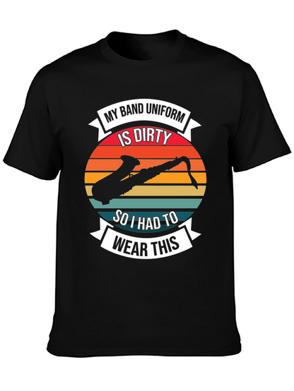 My Band Uniform is Dirty T-Shirt