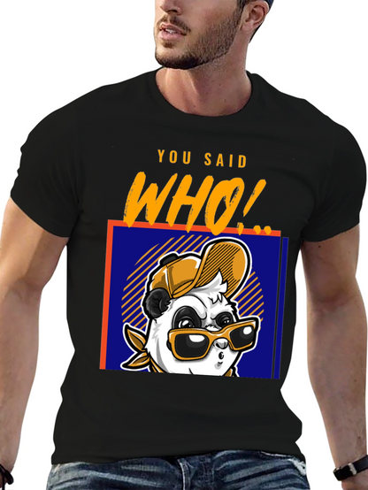 Cool Panda T-Shirt - You Said Who! Graphic Tee