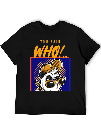 Cool Panda T-Shirt - You Said Who! Graphic Tee