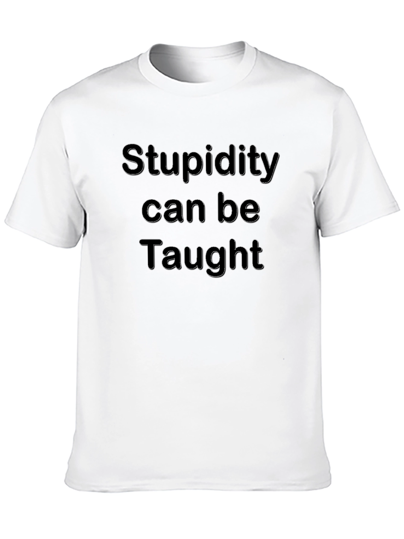 Stupidity Can Be Taught T-Shirt Humor Tee
