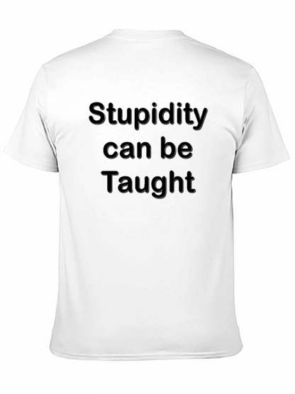 Stupidity Can Be Taught T-Shirt Humor Tee