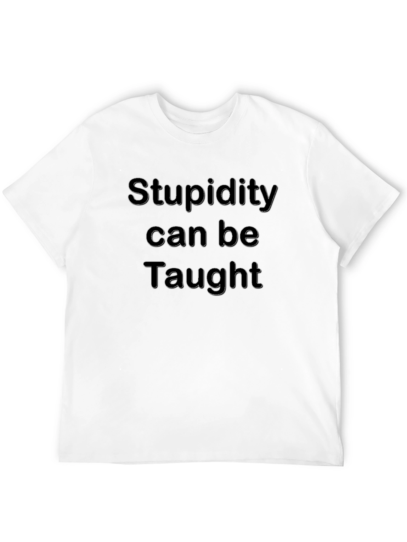 Stupidity Can Be Taught T-Shirt Humor Tee