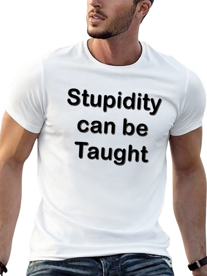 Stupidity Can Be Taught T-Shirt Humor Tee