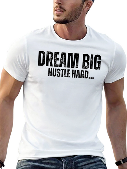 Dream Big Hustle Hard T-Shirt