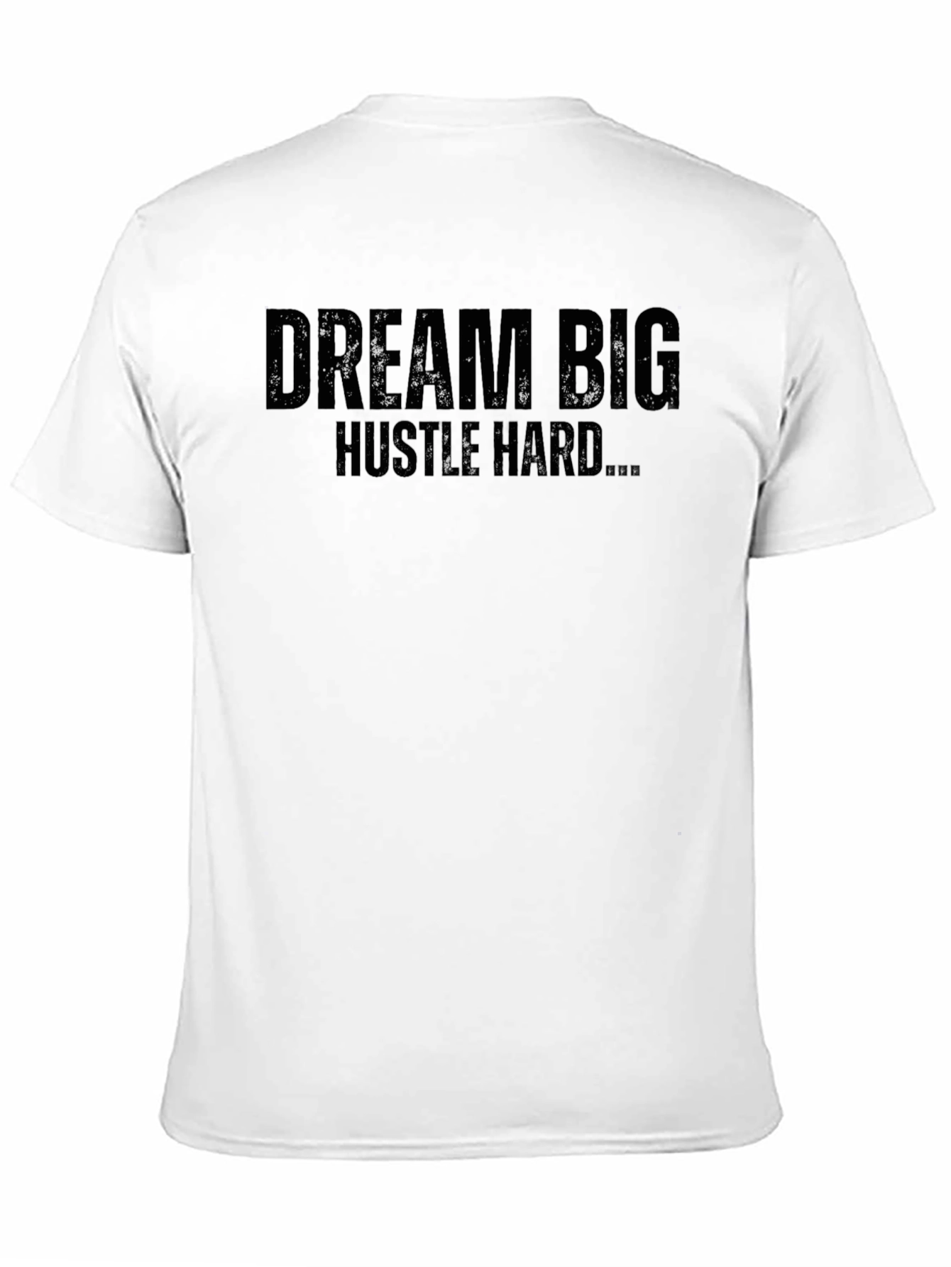 Dream Big Hustle Hard T-Shirt