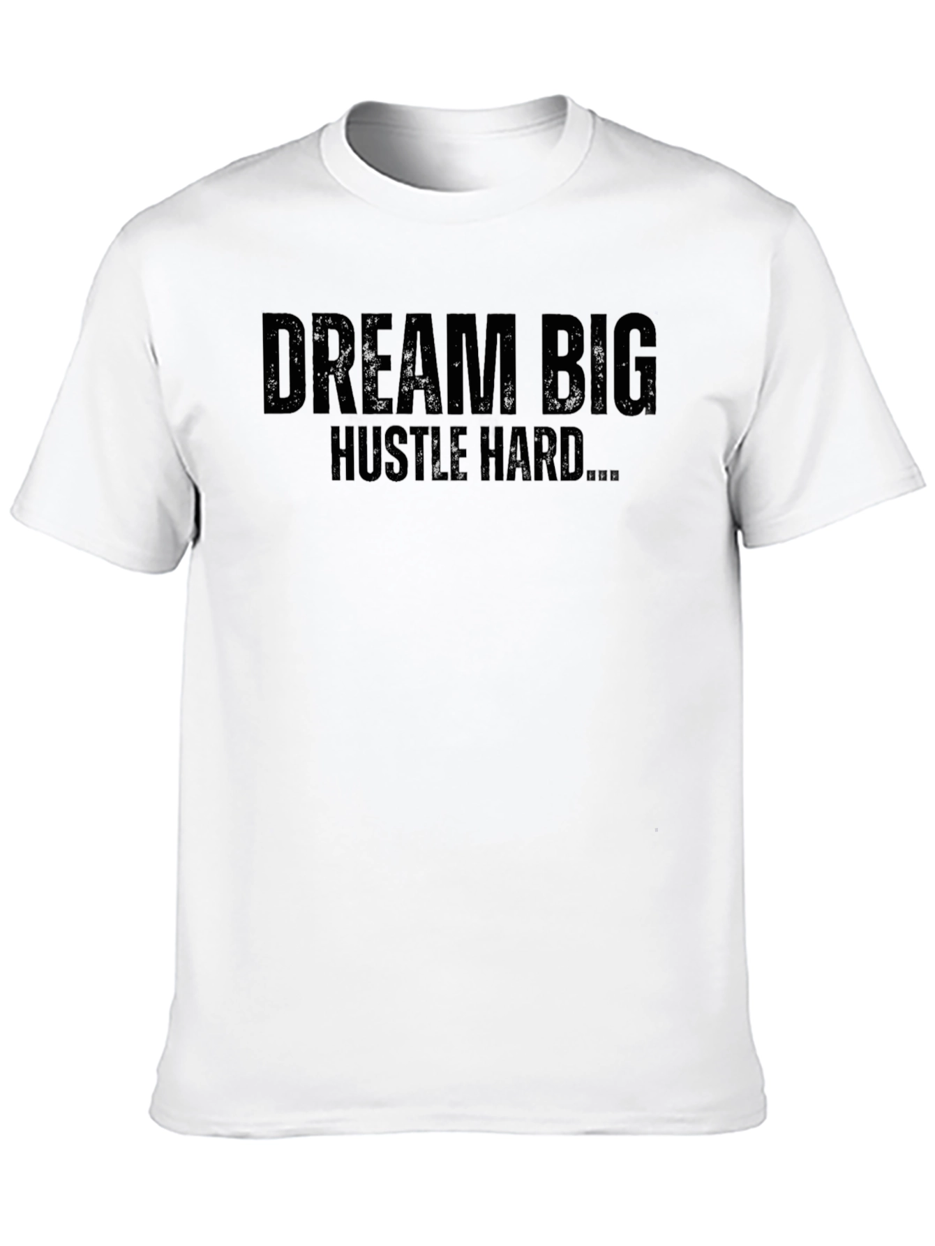Dream Big Hustle Hard T-Shirt