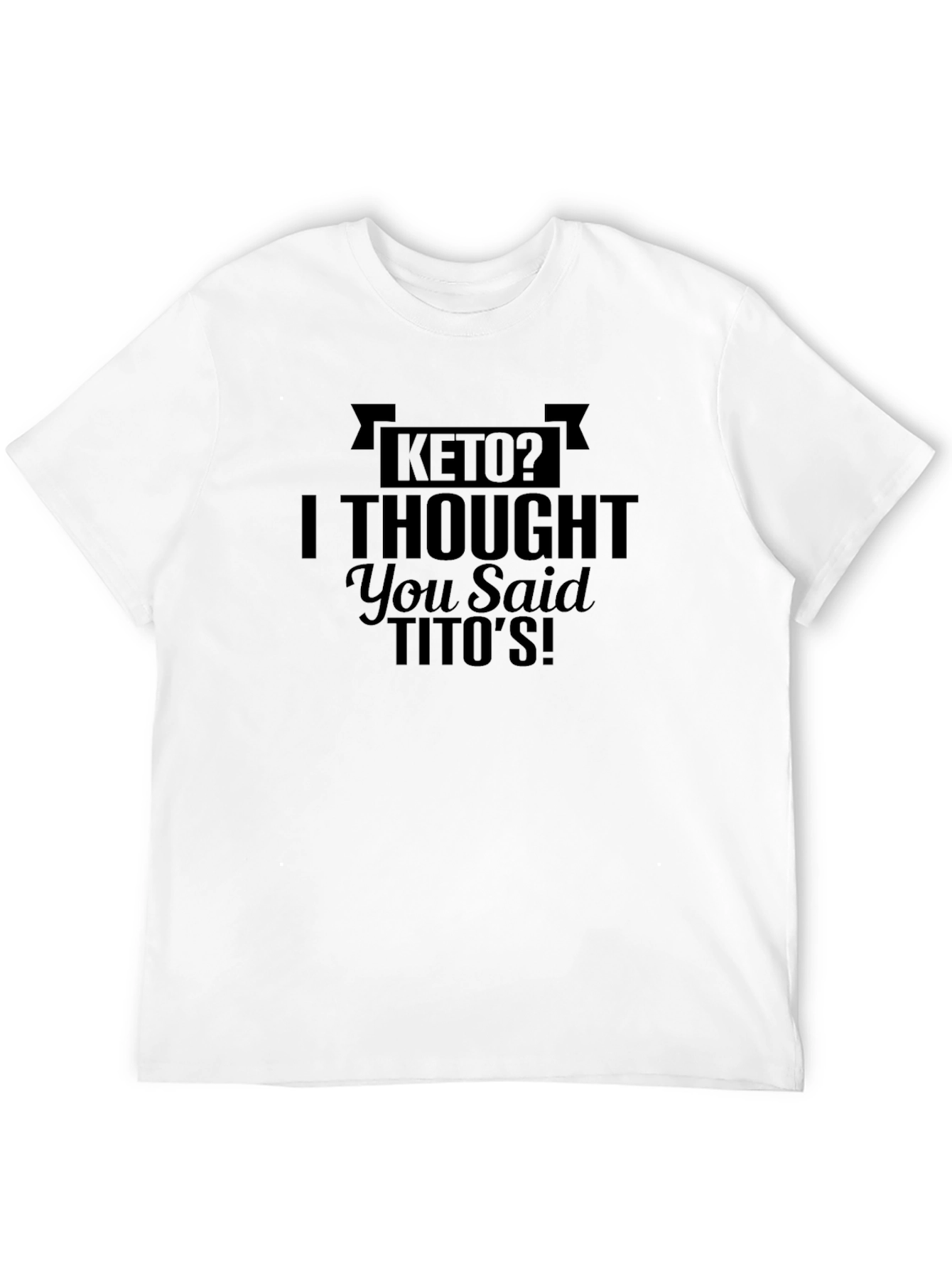 Keto? Titos! Graphic Tee - Casual Humor T-Shirt