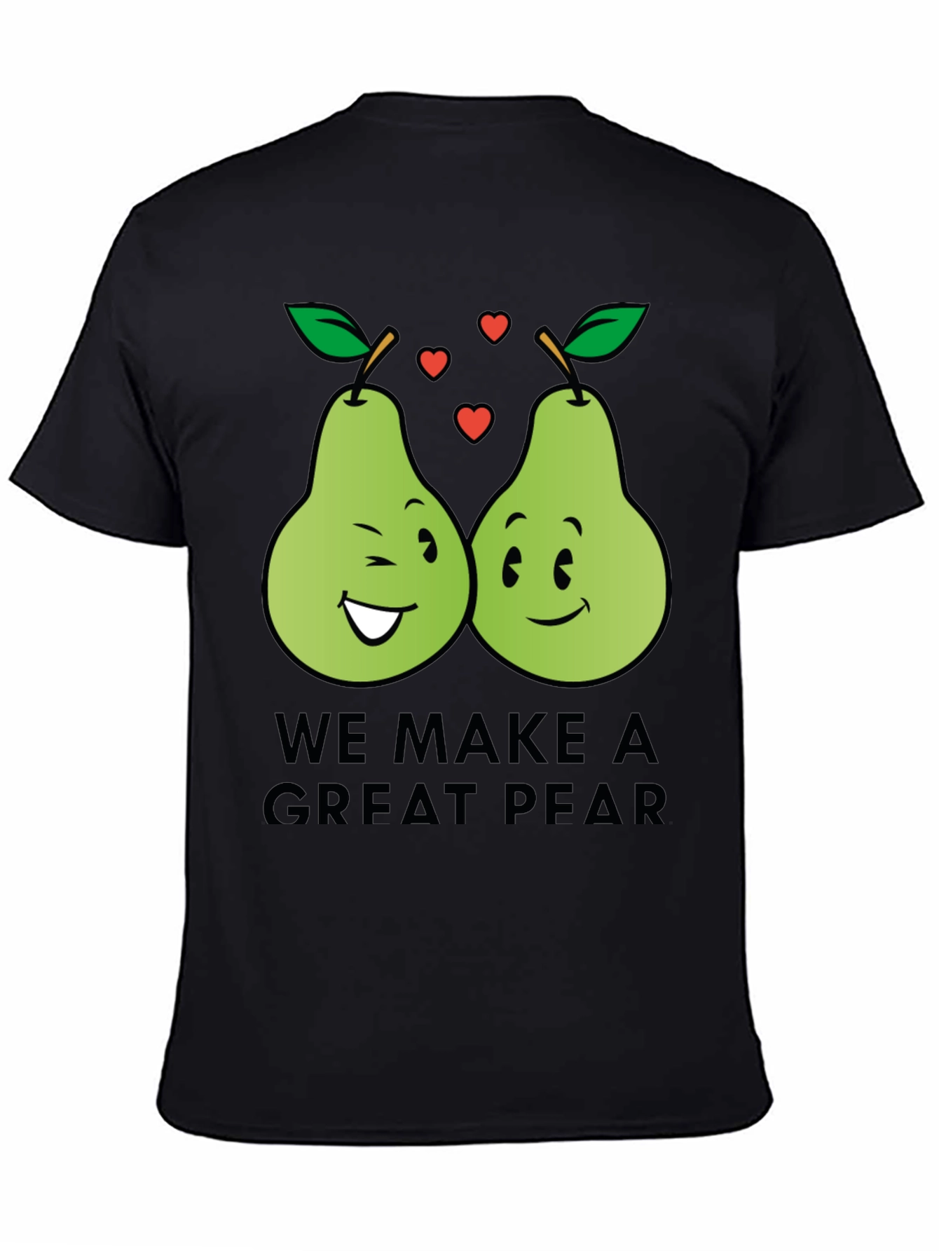 We Make a Great Pear - Funny Pun T-Shirt