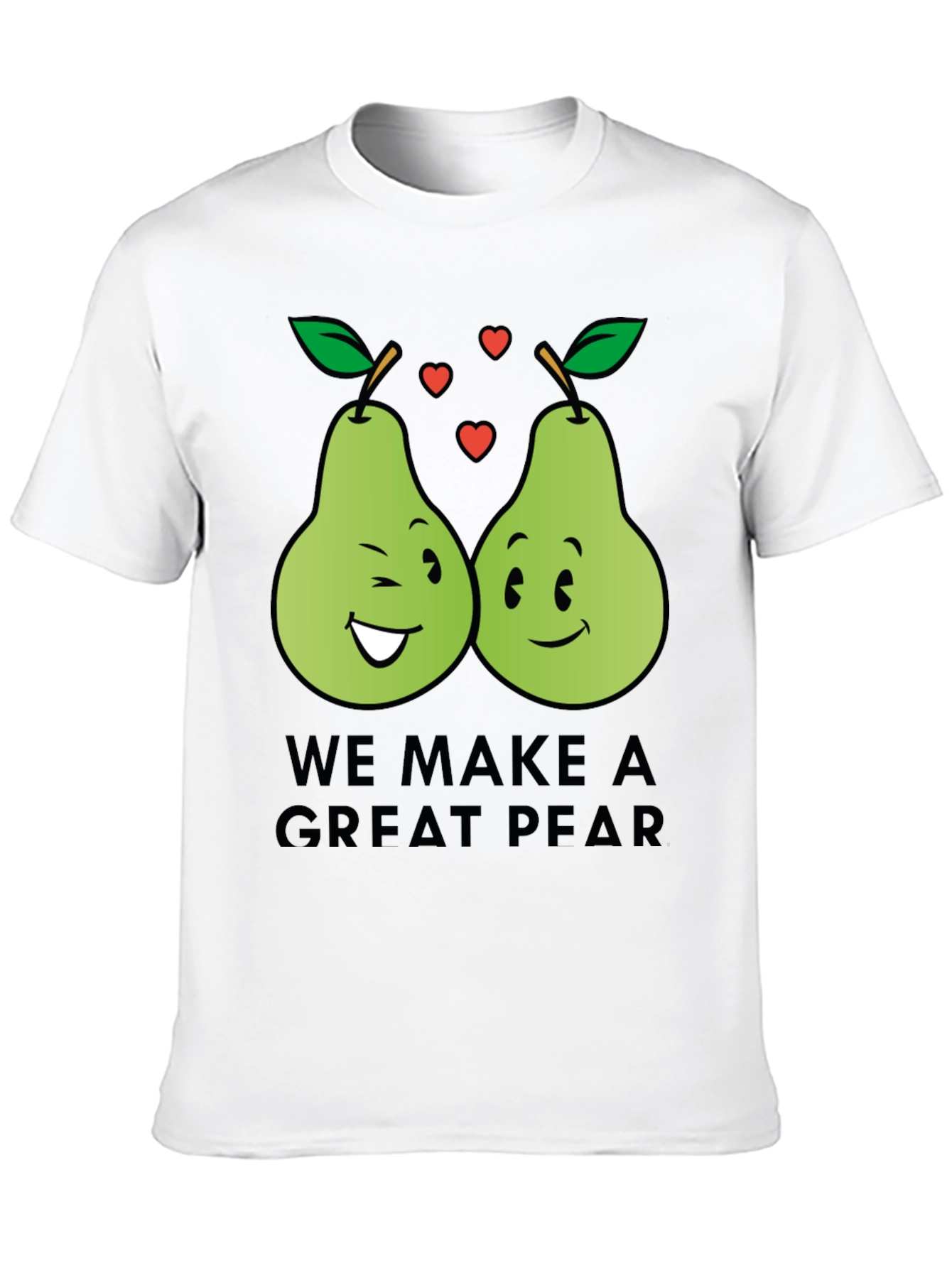 We Make a Great Pear - Funny Pun T-Shirt