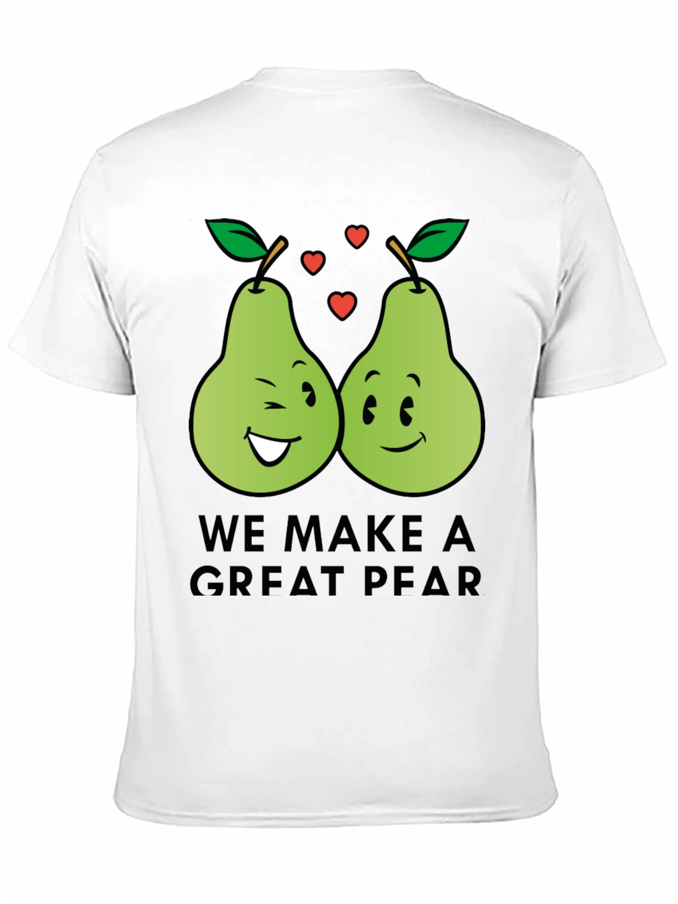 We Make a Great Pear - Funny Pun T-Shirt