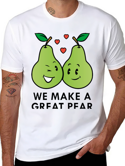 We Make a Great Pear - Funny Pun T-Shirt