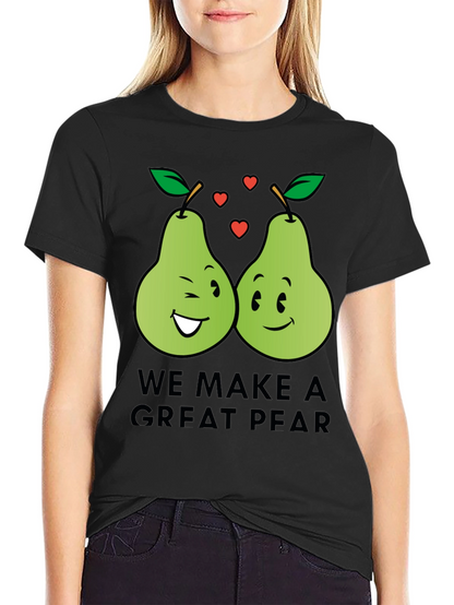 We Make a Great Pear - Funny Pun T-Shirt