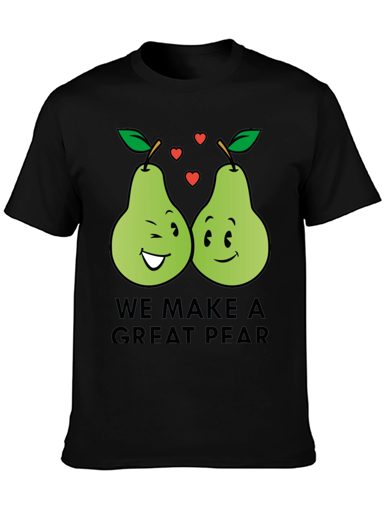 We Make a Great Pear - Funny Pun T-Shirt