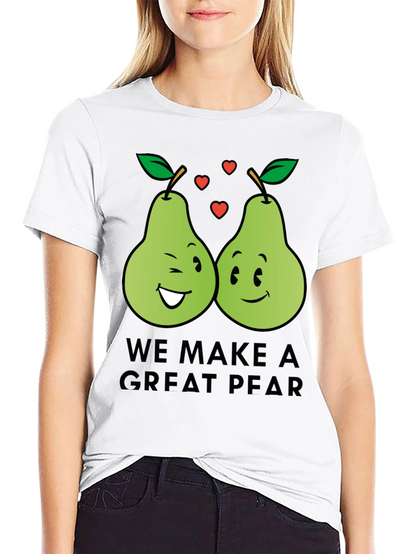 We Make a Great Pear - Funny Pun T-Shirt