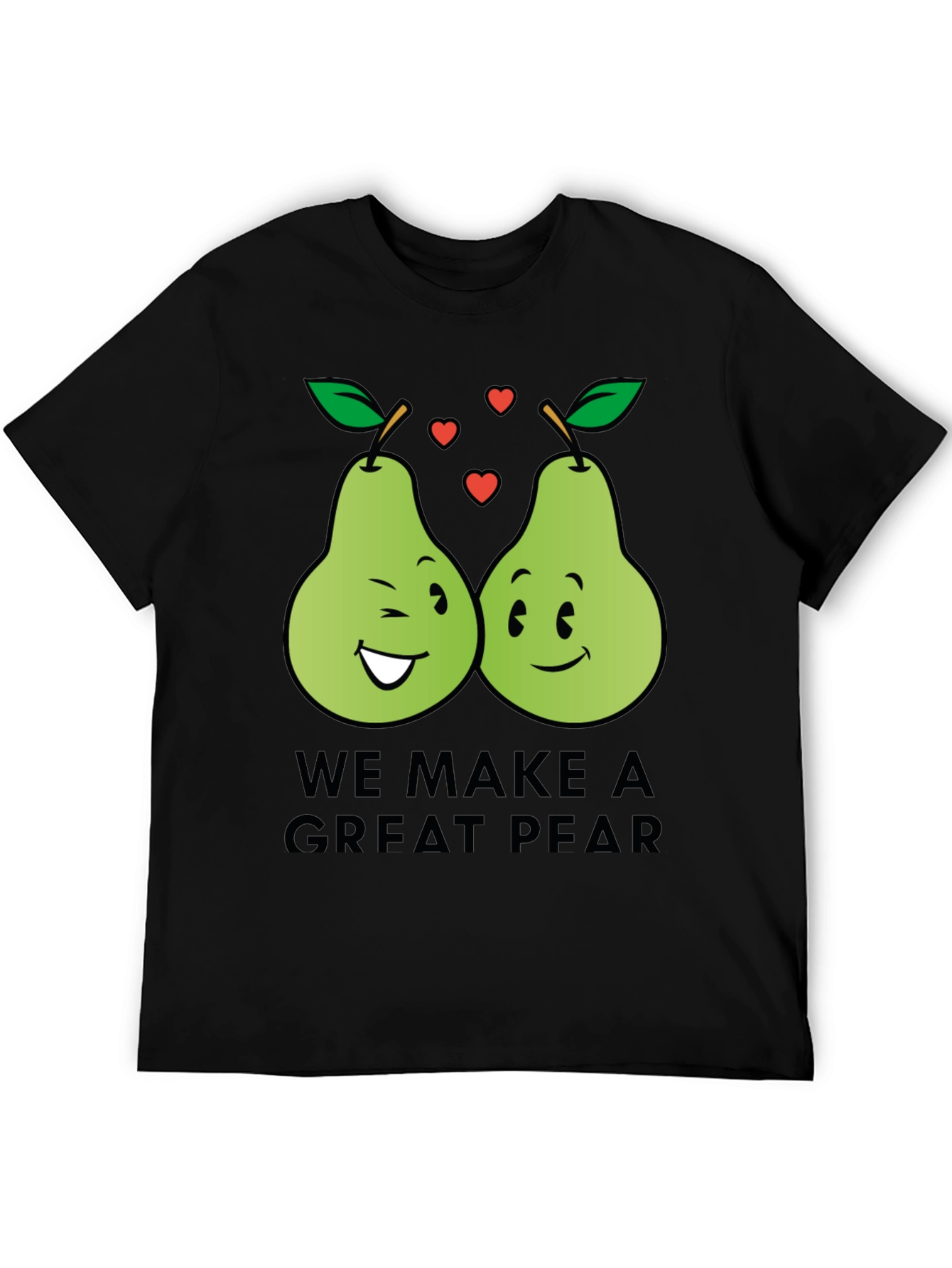 We Make a Great Pear - Funny Pun T-Shirt