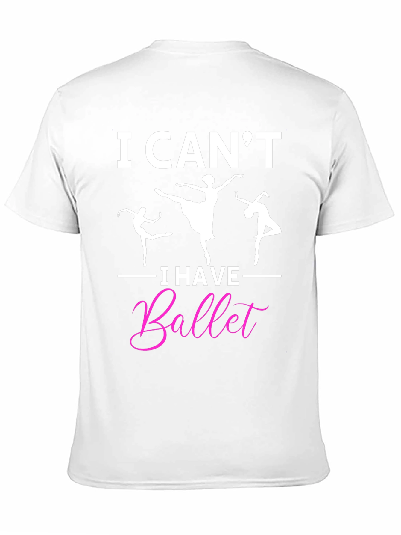 I Cant I Have Ballet Graphic T-Shirt