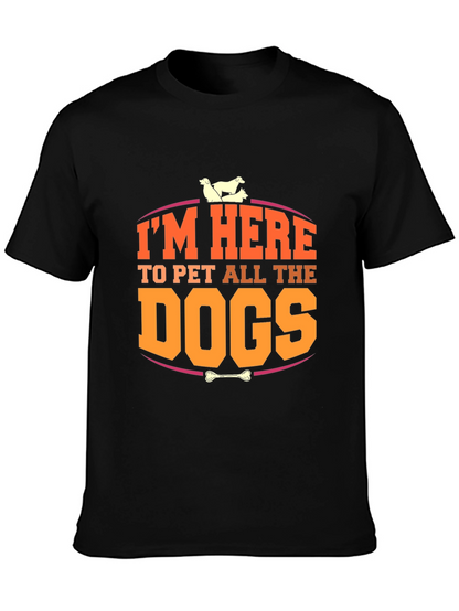 Im Here to Pet All the Dogs T-Shirt