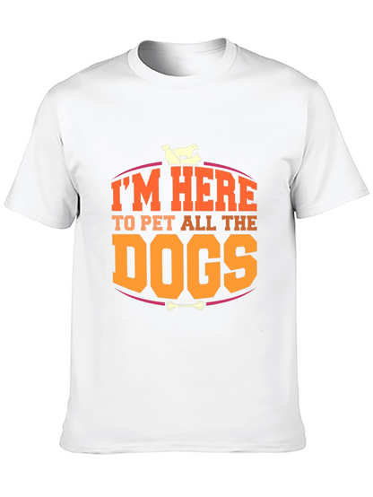 Im Here to Pet All the Dogs T-Shirt