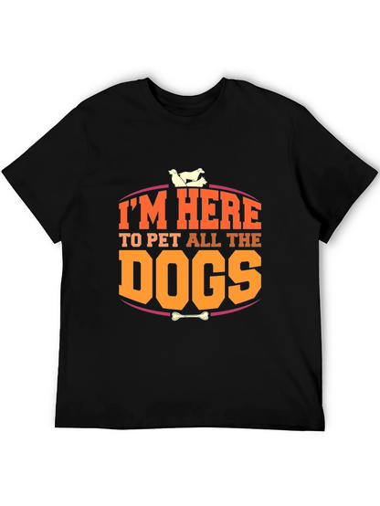 Im Here to Pet All the Dogs T-Shirt