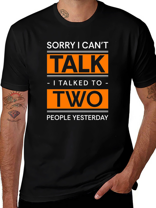 Sorry I Cant Talk T-Shirt - Funny Sarcastic Tee