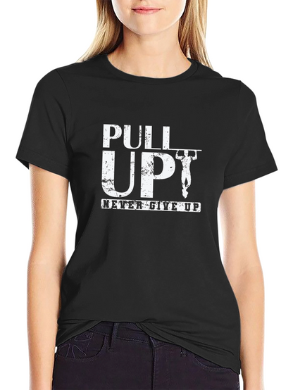 Pull Up Never Give Up Black T-Shirt