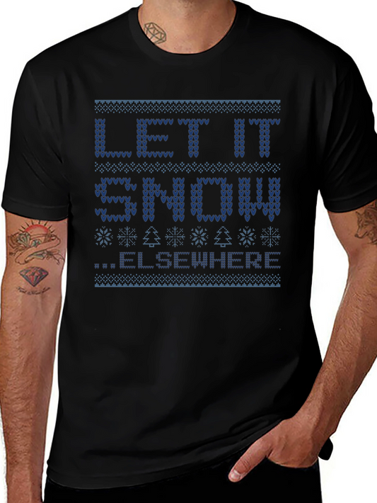 Let It Snow Elsewhere Ugly Christmas Sweater T-Shirt