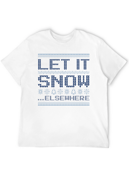 Let It Snow Elsewhere Ugly Christmas Sweater T-Shirt