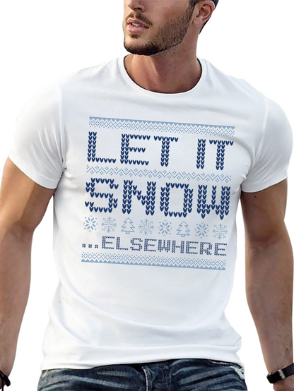 Let It Snow Elsewhere Ugly Christmas Sweater T-Shirt