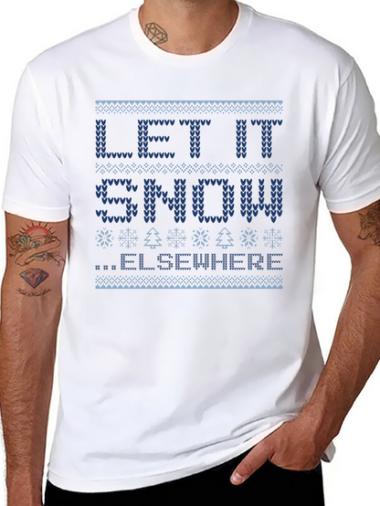 Let It Snow Elsewhere Ugly Christmas Sweater T-Shirt