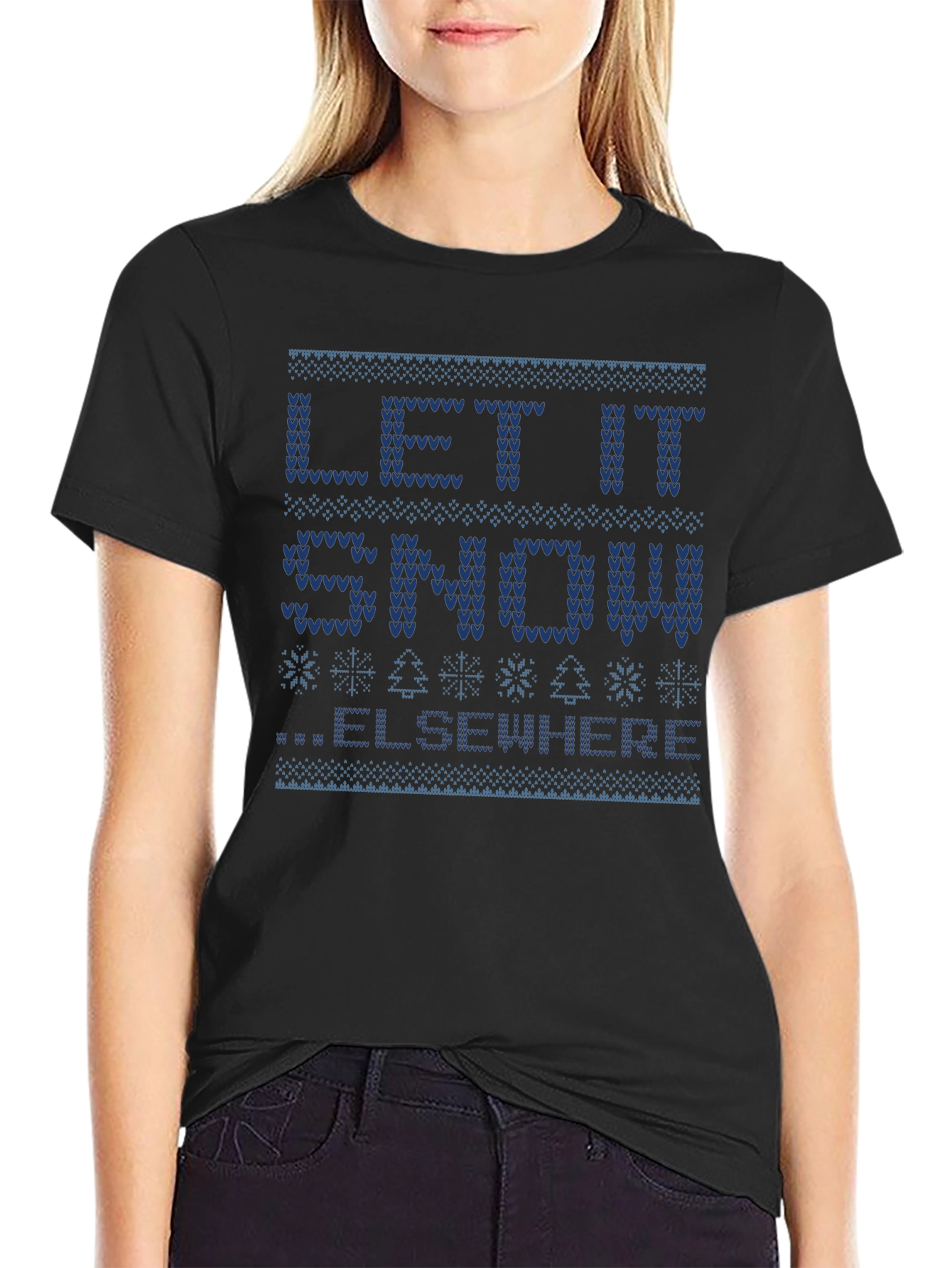 Let It Snow Elsewhere Ugly Christmas Sweater T-Shirt