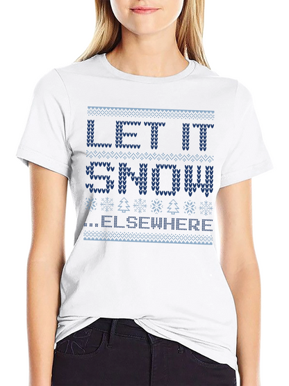 Let It Snow Elsewhere Ugly Christmas Sweater T-Shirt