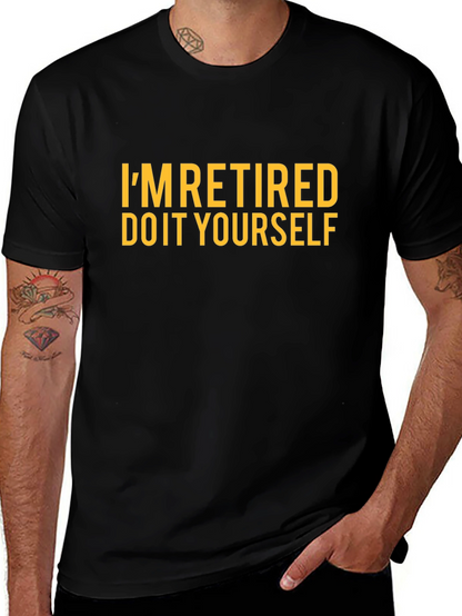Im Retired Do It Yourself Funny T-Shirt