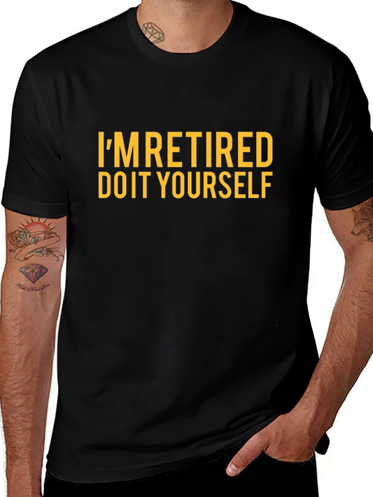 Im Retired Do It Yourself Funny T-Shirt