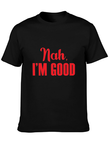 Nah Im Good Slogan Tee - Casual Comfort