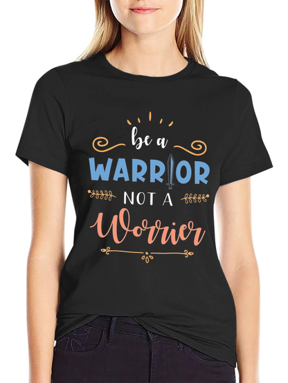 Be A Warrior Graphic Tee - Motivational T-Shirt