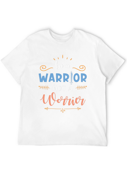 Be A Warrior Graphic Tee - Motivational T-Shirt