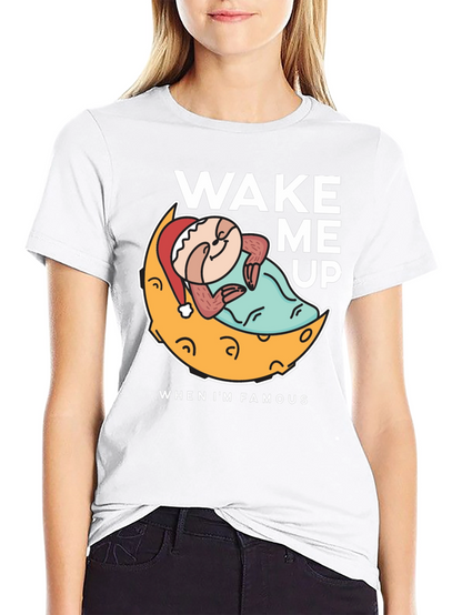 Wake Me Up When Im Famous T-Shirt