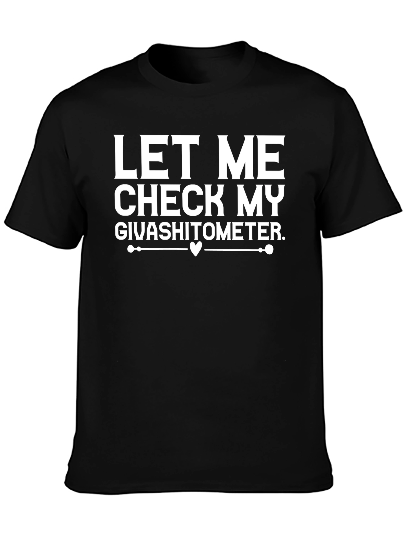 Let Me Check My Givashitometer T-Shirt