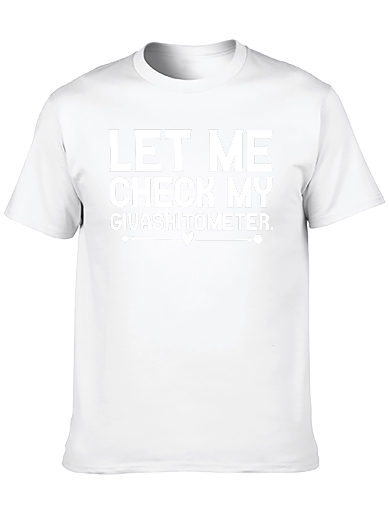 Let Me Check My Givashitometer T-Shirt