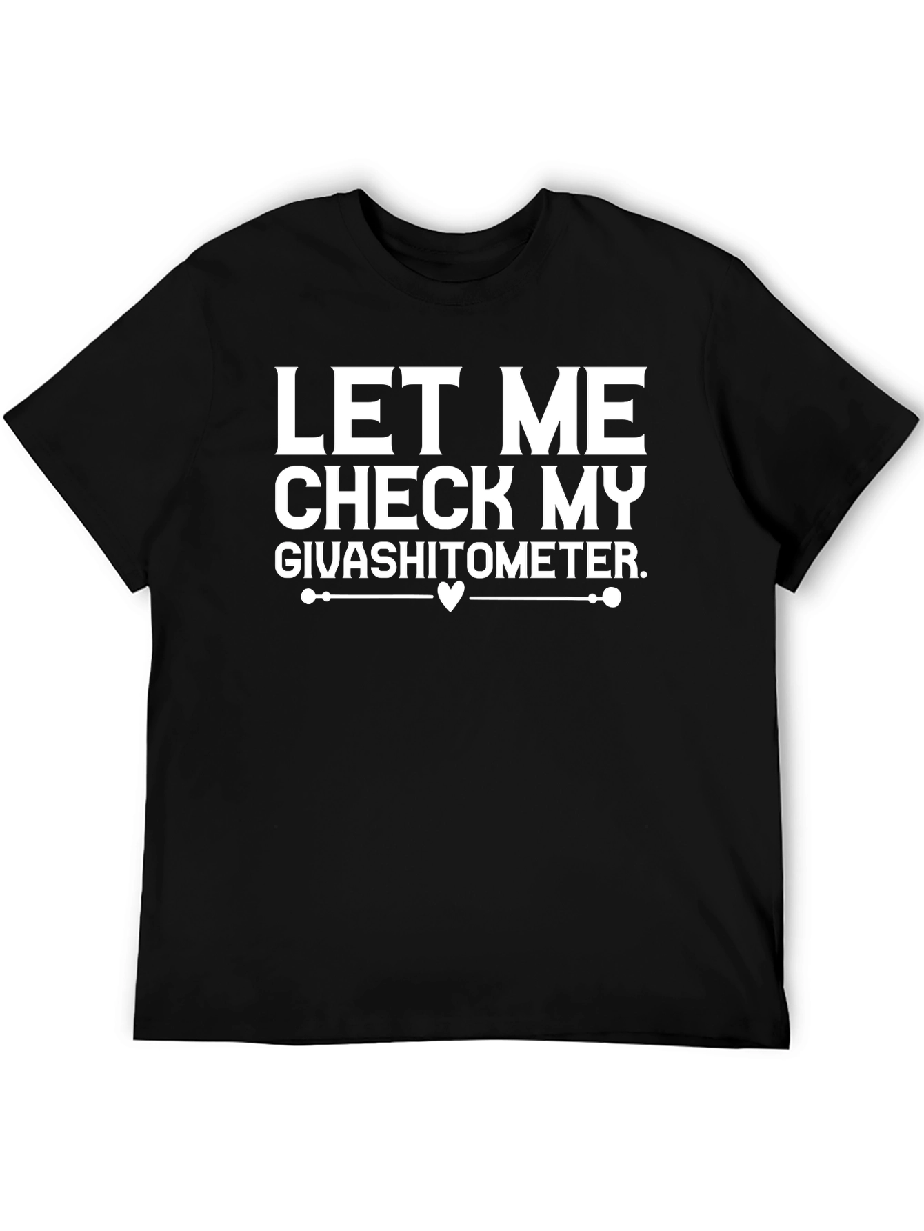 Let Me Check My Givashitometer T-Shirt