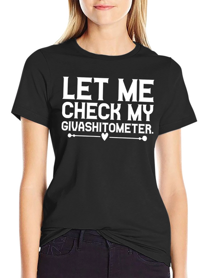 Let Me Check My Givashitometer T-Shirt