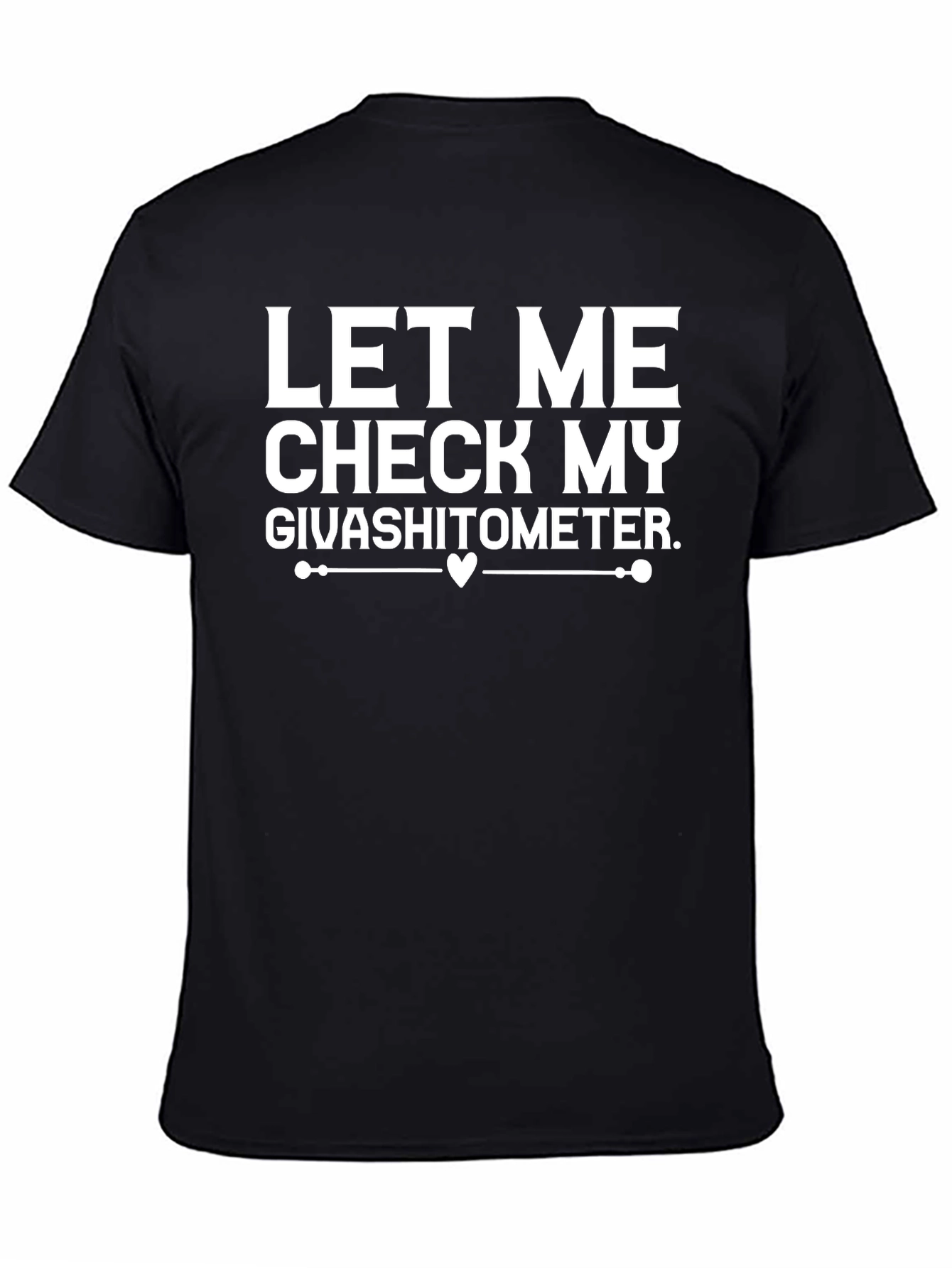 Let Me Check My Givashitometer T-Shirt