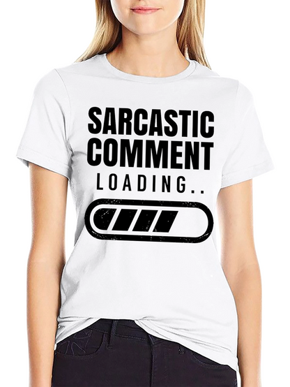 Sarcastic Comment Loading T-Shirt
