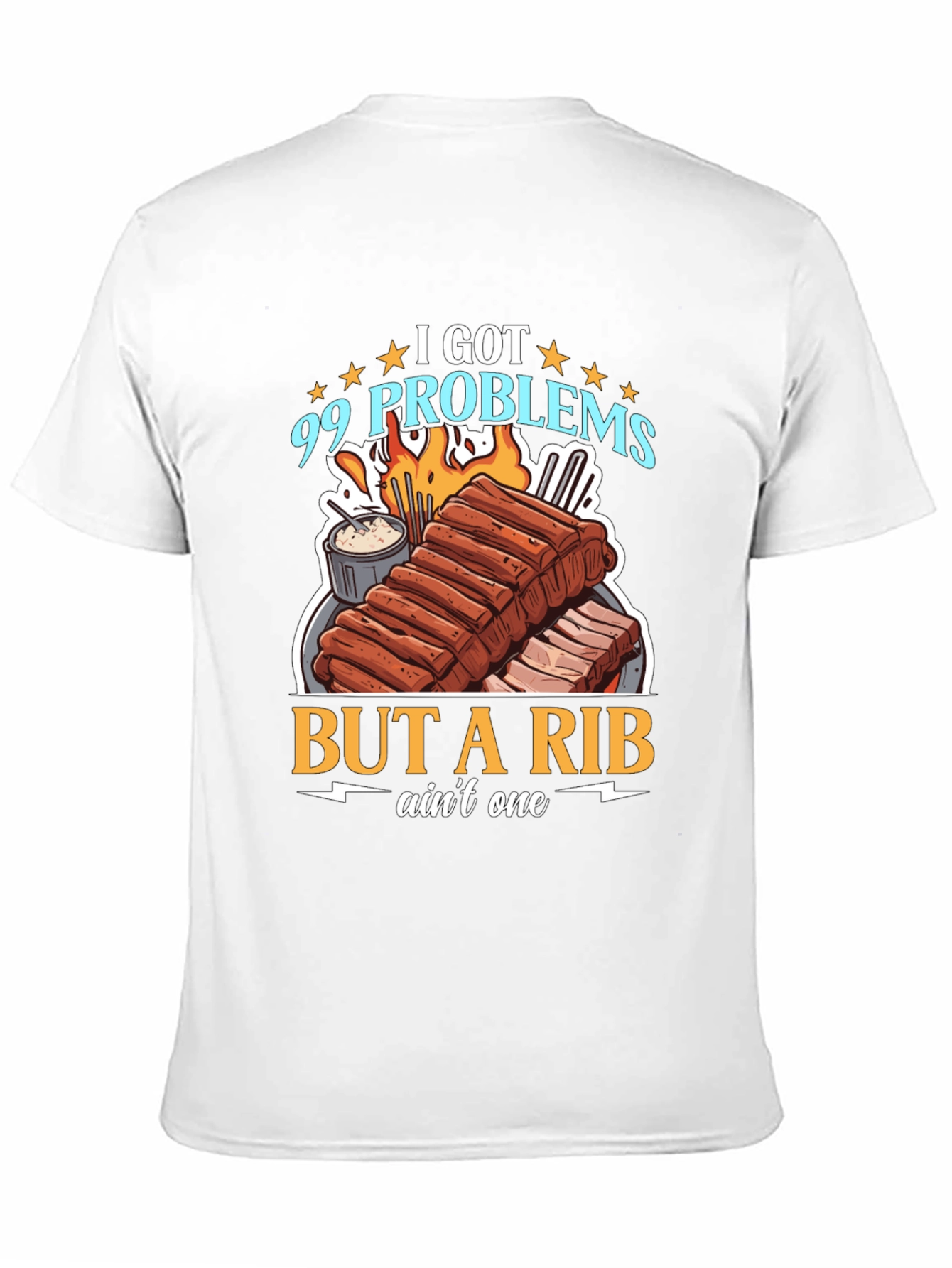 99 Problems But a Rib Aint One T-Shirt