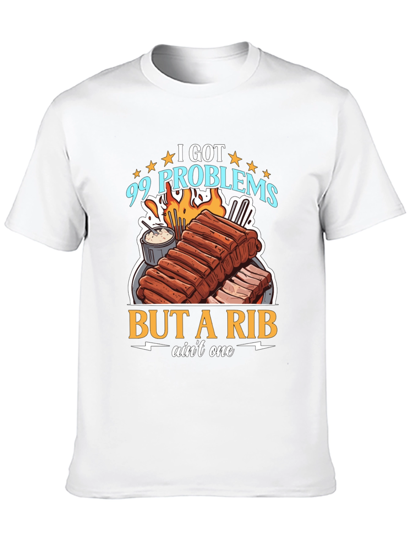 99 Problems But a Rib Aint One T-Shirt